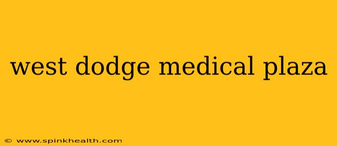 west dodge medical plaza