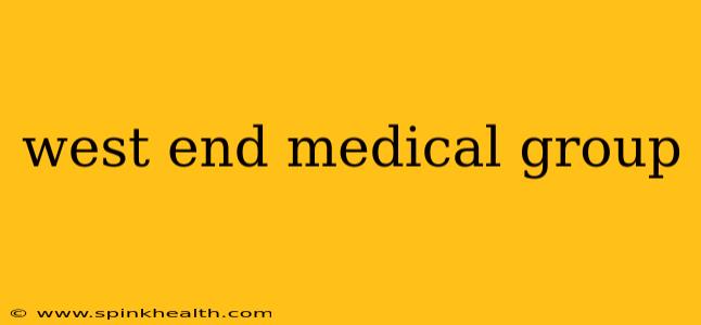 west end medical group