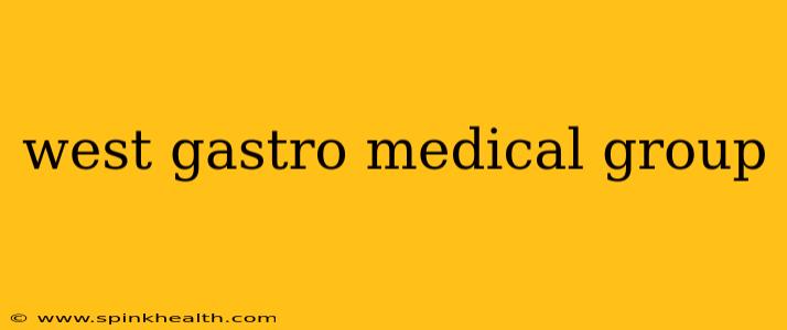 west gastro medical group