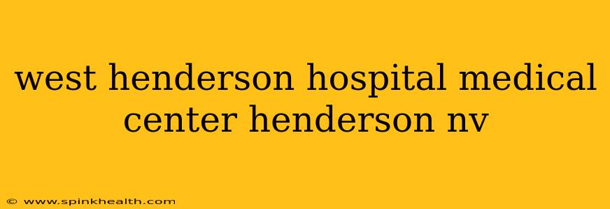 west henderson hospital medical center henderson nv