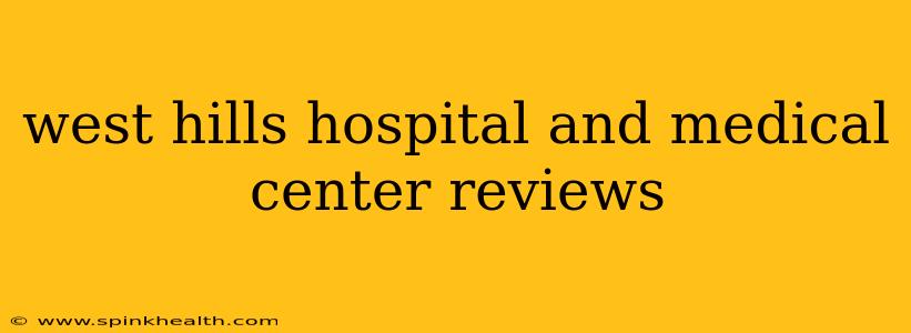 west hills hospital and medical center reviews