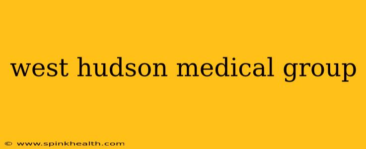 west hudson medical group
