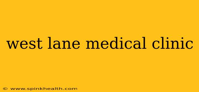 west lane medical clinic