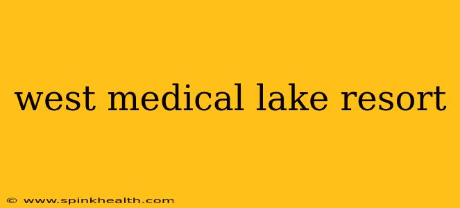 west medical lake resort