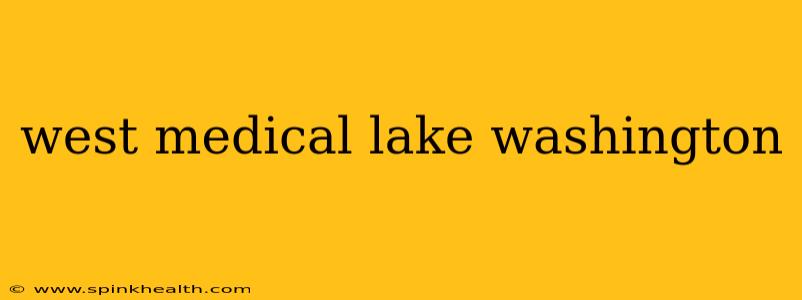 west medical lake washington