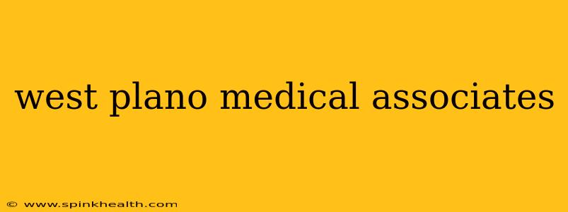 west plano medical associates