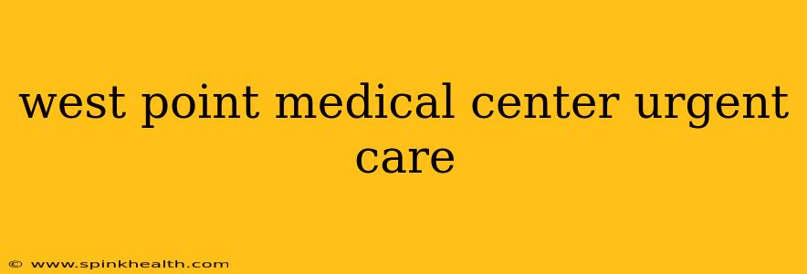 west point medical center urgent care