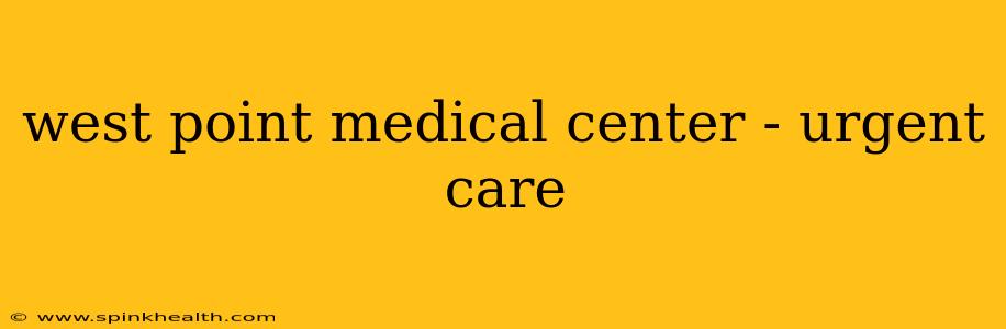 west point medical center - urgent care
