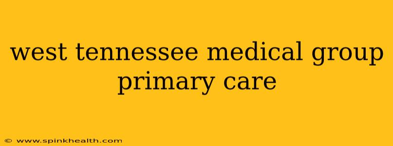 west tennessee medical group primary care