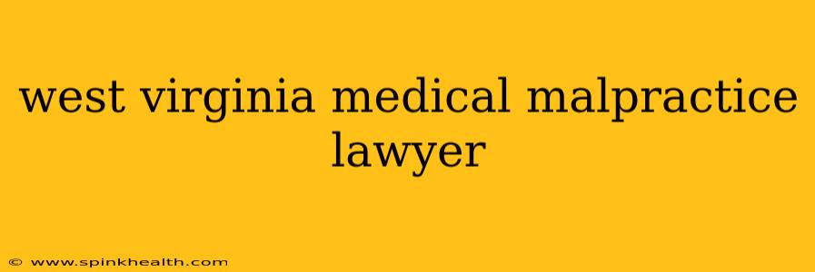 west virginia medical malpractice lawyer