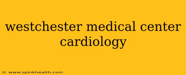 westchester medical center cardiology