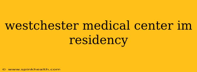 westchester medical center im residency