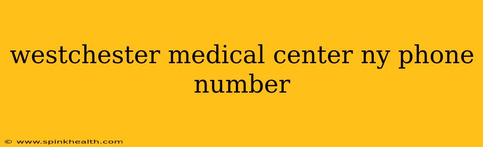 westchester medical center ny phone number