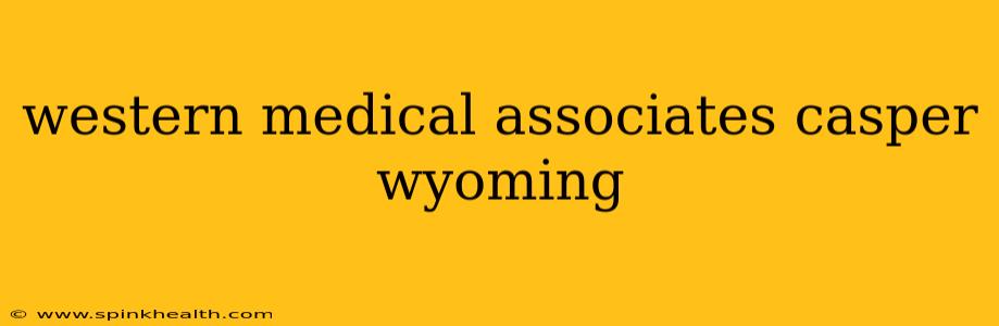 western medical associates casper wyoming