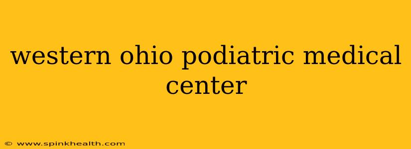 western ohio podiatric medical center