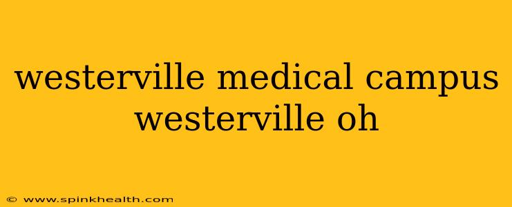 westerville medical campus westerville oh