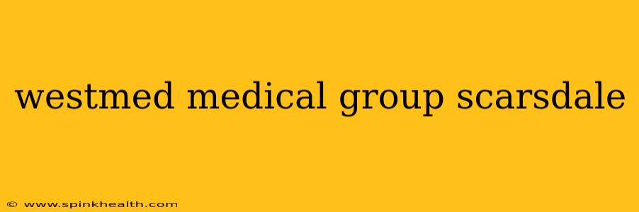 westmed medical group scarsdale