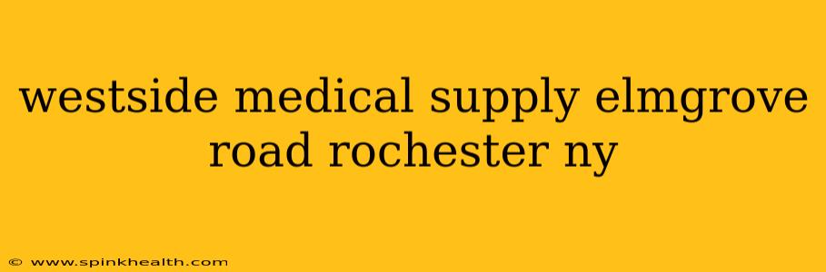 westside medical supply elmgrove road rochester ny
