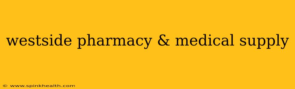 westside pharmacy & medical supply