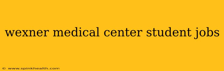 wexner medical center student jobs
