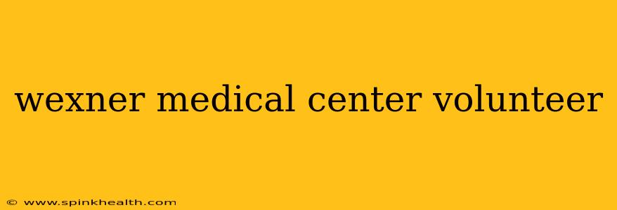 wexner medical center volunteer