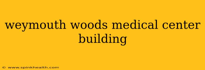 weymouth woods medical center building
