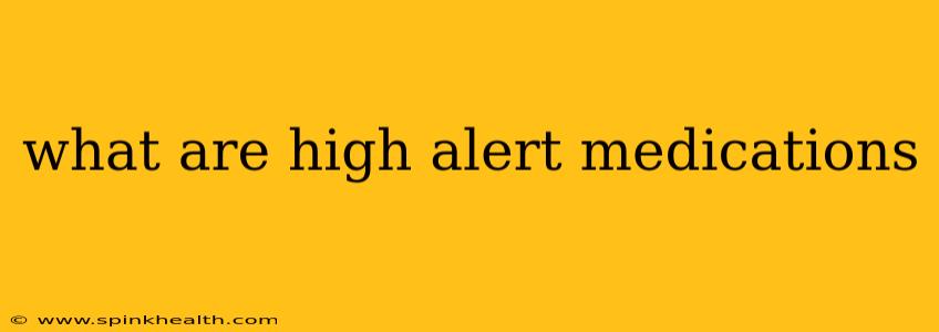 what are high alert medications