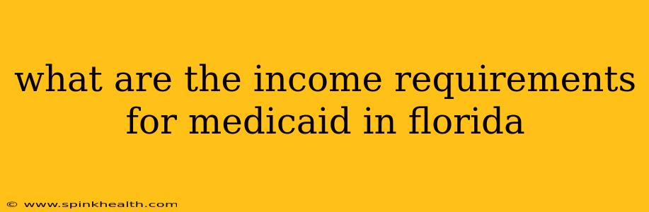 what are the income requirements for medicaid in florida