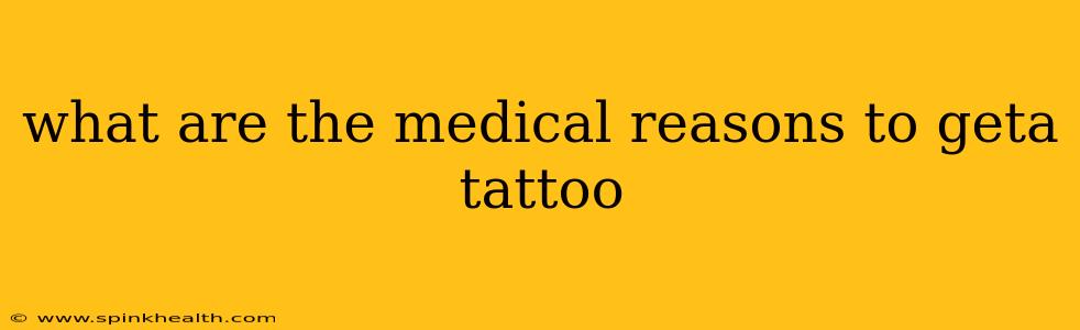 what are the medical reasons to geta tattoo