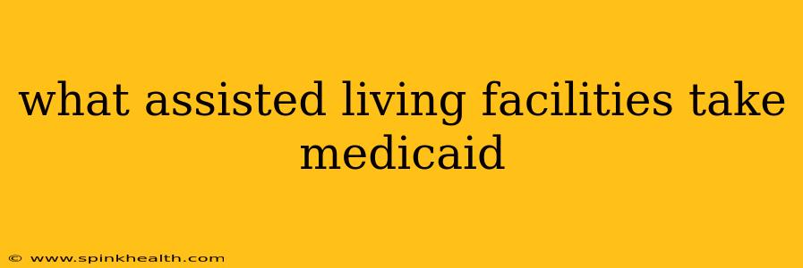 what assisted living facilities take medicaid