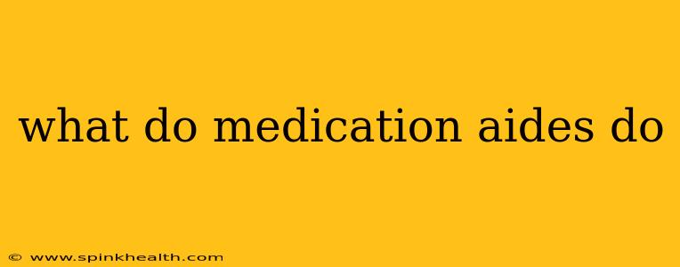 what do medication aides do