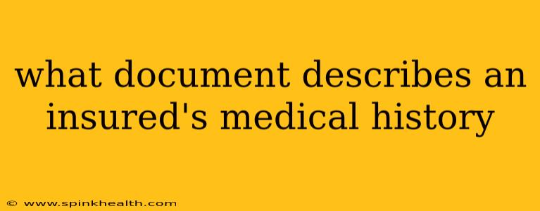 what document describes an insured's medical history