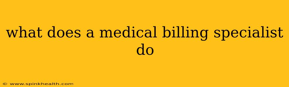 what does a medical billing specialist do