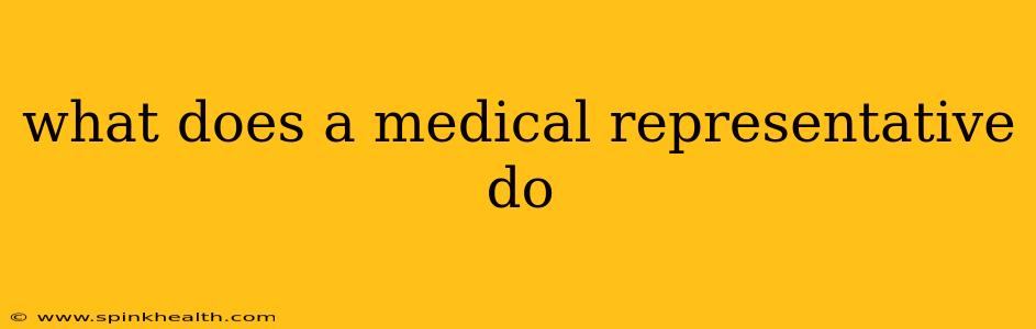 what does a medical representative do