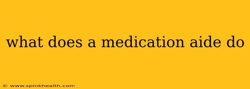 what does a medication aide do