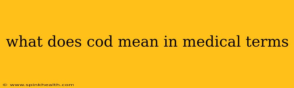 what does cod mean in medical terms
