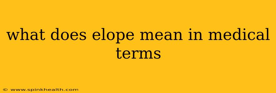 what does elope mean in medical terms