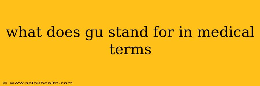 what does gu stand for in medical terms