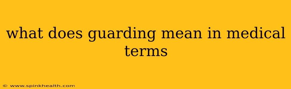 what does guarding mean in medical terms