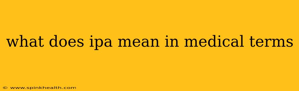what does ipa mean in medical terms