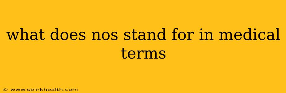 what does nos stand for in medical terms