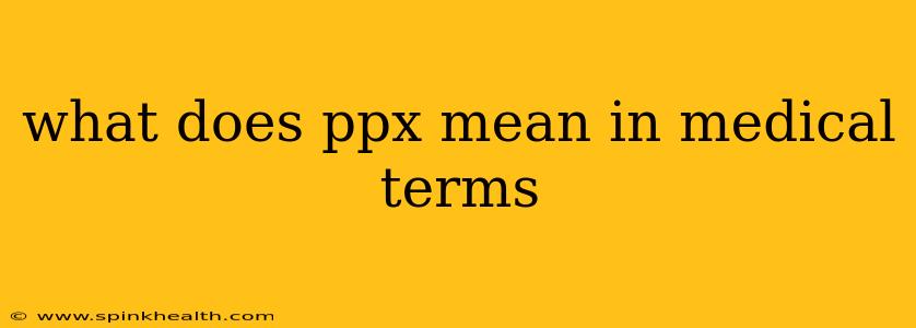 what does ppx mean in medical terms