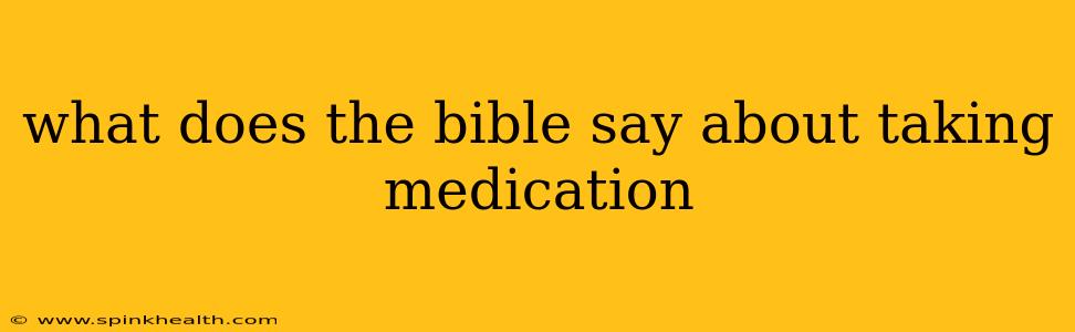 what does the bible say about taking medication