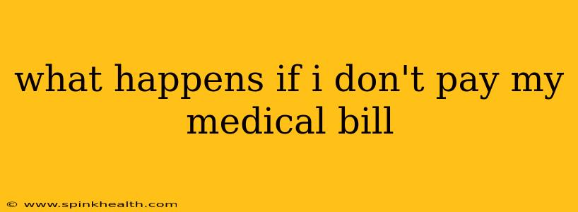 what happens if i don't pay my medical bill