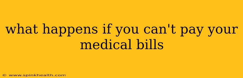 what happens if you can't pay your medical bills
