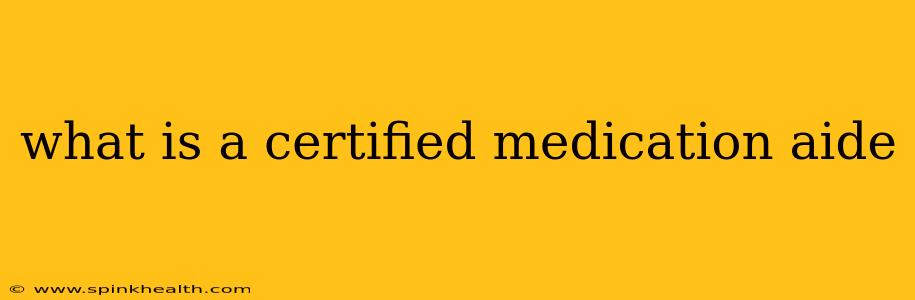 what is a certified medication aide