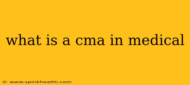 what is a cma in medical