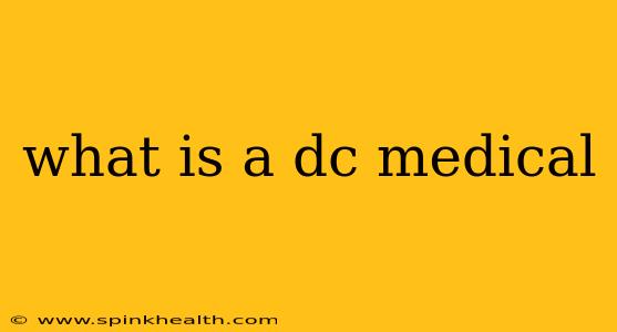 what is a dc medical