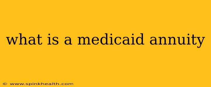 what is a medicaid annuity