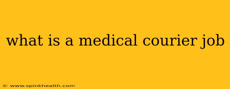 what is a medical courier job